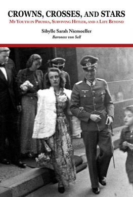 Sibylle Sarah Niemoeller Baroness von Sell - Crowns, Crosses, and Stars: My Youth in Prussia, Surviving Hitler, and a Life Beyond