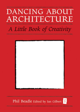 Phil Beadle - Dancing about Architecture: A Little Book of Creativity