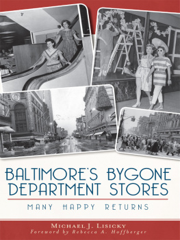 Michael J. Lisicky Baltimores Bygone Department Stores: Many Happy Returns