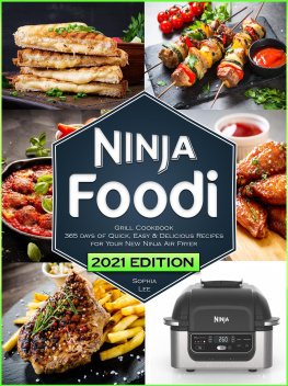 Sophia Lee - Ninja Foodi Grill Cookbook: Quick, Easy & Delicious Recipes for Your New Ninja Air Fryer and Indoor Grill