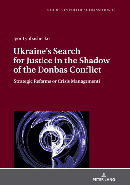 Igor Lyubashenko - Ukraines Search for Justice in the Shadow of the Donbas Conflict: Strategic Reforms or Crisis Management?