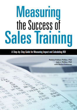 Patricia Pulliam Phillips - Measuring the Success of Sales Training: A Step-By-Step Guide for Measuring Impact and Calculating Roi