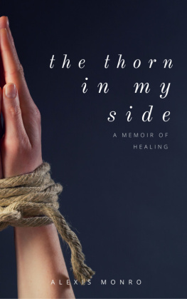 Alexis Monro - The Thorn In My Side: A Memoir Of Healing