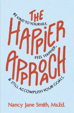 Nancy Jane Smith - The Happier Approach: Be Kind To Yourself, Feel Happier and Still Accomplish Your Goals