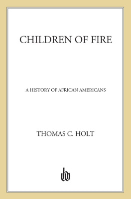 Thomas C. Holt - Children of Fire: A History of African Americans