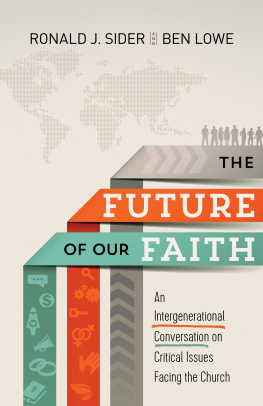 Ronald J. Sider - The Future of Our Faith: An Intergenerational Conversation on Critical Issues Facing the Church