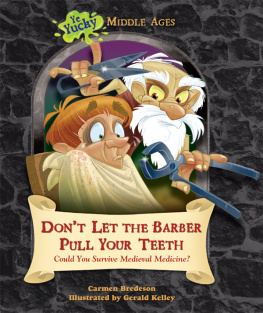 Carmen Bredeson - Dont Let the Barber Pull Your Teeth: Could You Survive Medieval Medicine?