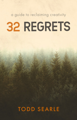 Todd Searle - 32 Regrets: A Guide to Reclaiming Creativity