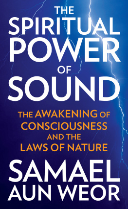 Samael Aun Weor - Spiritual Power of Sound: The Awakening of Consciousness and the Laws of Nature