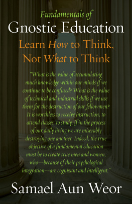 Samael Aun Weor - Fundamentals of Gnostic Education: Learn How to Think, Not What to Think