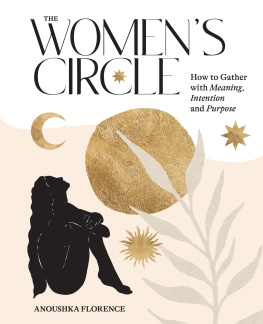 Anoushka Florence The Womens Circle: How to Gather with Meaning, Intention and Purpose