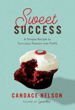 Candace Nelson - Sweet Success: A Simple Recipe to Turn your Passion into Profit