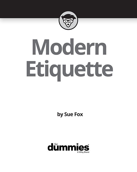 Modern Etiquette For Dummies Published by John Wiley Sons Inc 111 River - photo 2