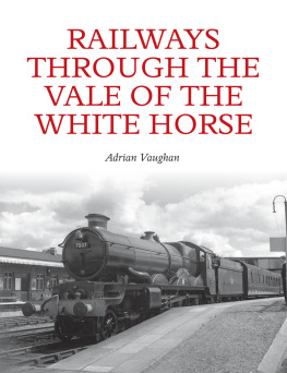 Adrian Vaughan - Railways Through the Vale of the White Horse