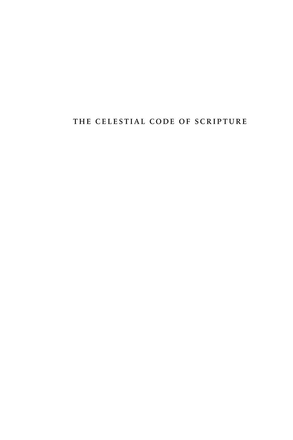 The Celestial Code of Scripture The Astral Cipher Underlying the Miracle - photo 2