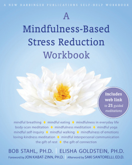 Bob Stahl PhD - A Mindfulness-Based Stress Reduction Workbook