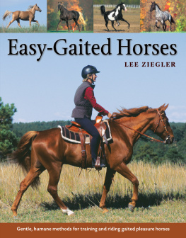 Lee Ziegler - Easy-Gaited Horses: Gentle, humane methods for training and riding gaited pleasure horses