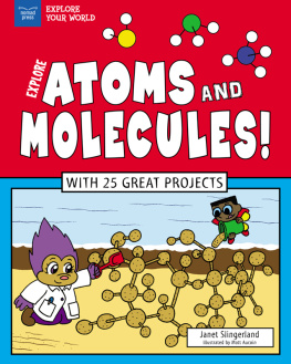 Janet Slingerland Explore Atoms and Molecules!: With 25 Great Projects