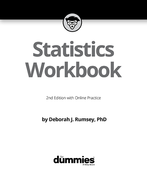 Statistics Workbook For Dummies 2nd Edition with Online Practice Published by - photo 3