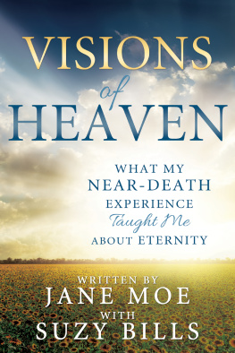 Jane Moe - Visions of Heaven: What My Near-Death Experience Taught Me About Eternity