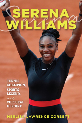 Merlisa Lawrence Corbett - Serena Williams: Tennis Champion, Sports Legend, and Cultural Heroine