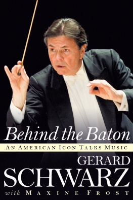 Gerard Schwarz - Behind the Baton: An American Icon Talks Music