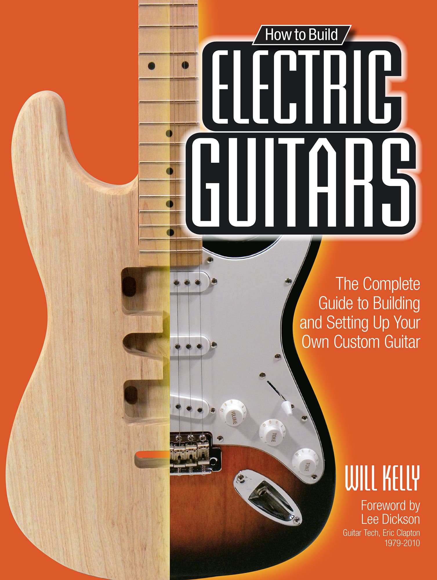 How to Build ELECTRIC GUITARS The Complete Guide to Building and Setting Up - photo 1