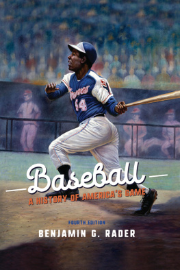 Benjamin G. Rader - Baseball: A History of Americas Game