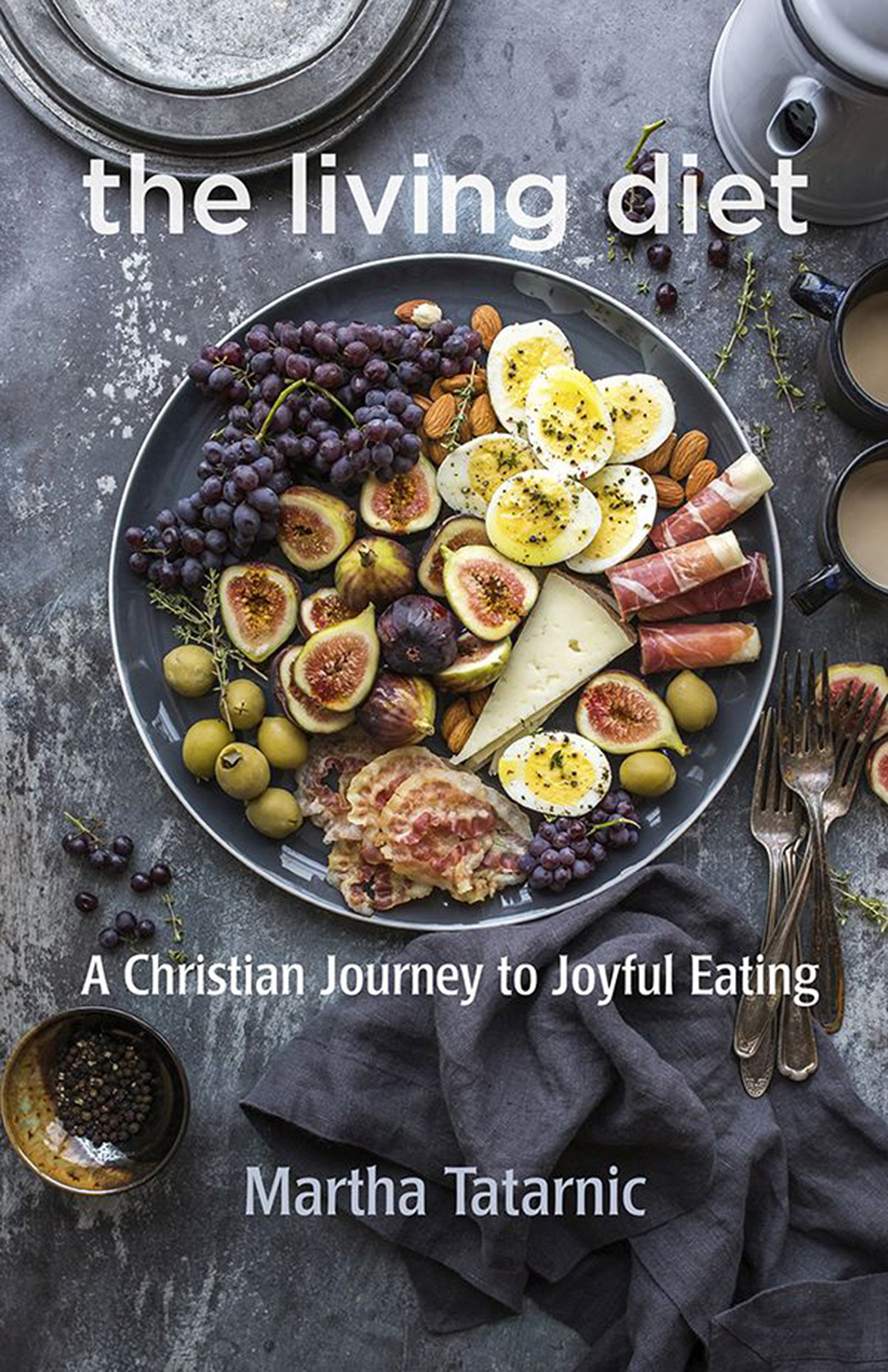 The Living Diet A Christian Journey to Joyful Eating - image 1