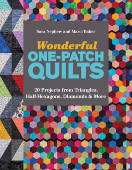 Sara Nephew Wonderful One-Patch Quilts: 20 Projects from Triangles, Half-Hexagons, Diamonds & More