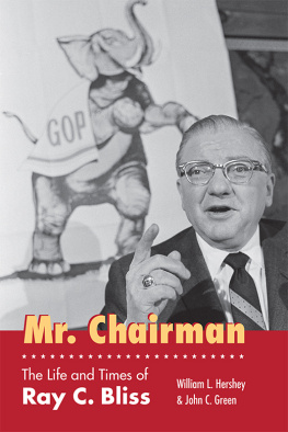 William L. Hershey Mr. Chairman: The Life and Times of Ray C. Bliss