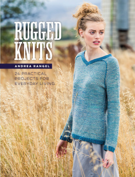 Andrea Rangel - Rugged Knits: 24 Practical Projects for Everyday Living