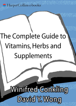 Winifred Conkling - The Complete Guide to Vitamins, Herbs, and Supplements: The Holistic Path to Good Health