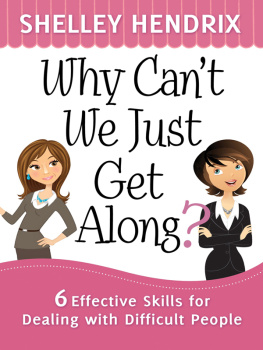 Shelley Hendrix Why Cant We Just Get Along?: 6 Effective Skills for Dealing with Difficult People