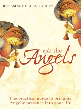 Rosemary Ellen Guiley - Ask the Angels: Bring Angelic Wisdom Into Your Life