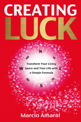 Marcio Amaral - Creating Luck: Transform Your Living Space and Your Life with a Simple Formula