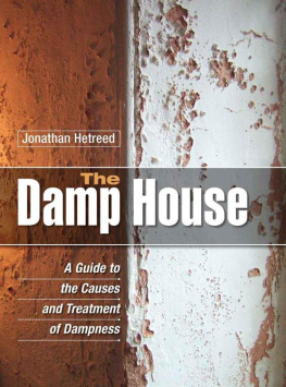 Jonathan Hetreed The Damp House: A Guide to the Causes and Treatment of Dampness