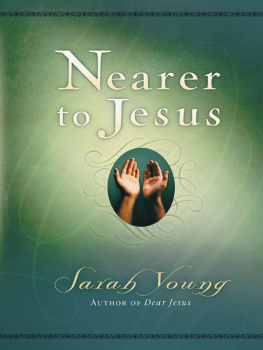 Sarah Young - Nearer to Jesus: Dear Jesus & Jesus Calling