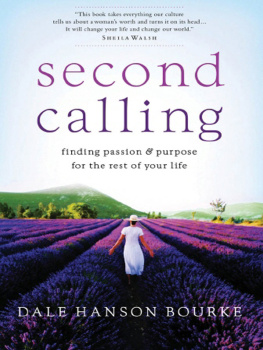 Dale Hanson Bourke - Second Calling: Finding Passion and Purpose for the Rest of Your Life