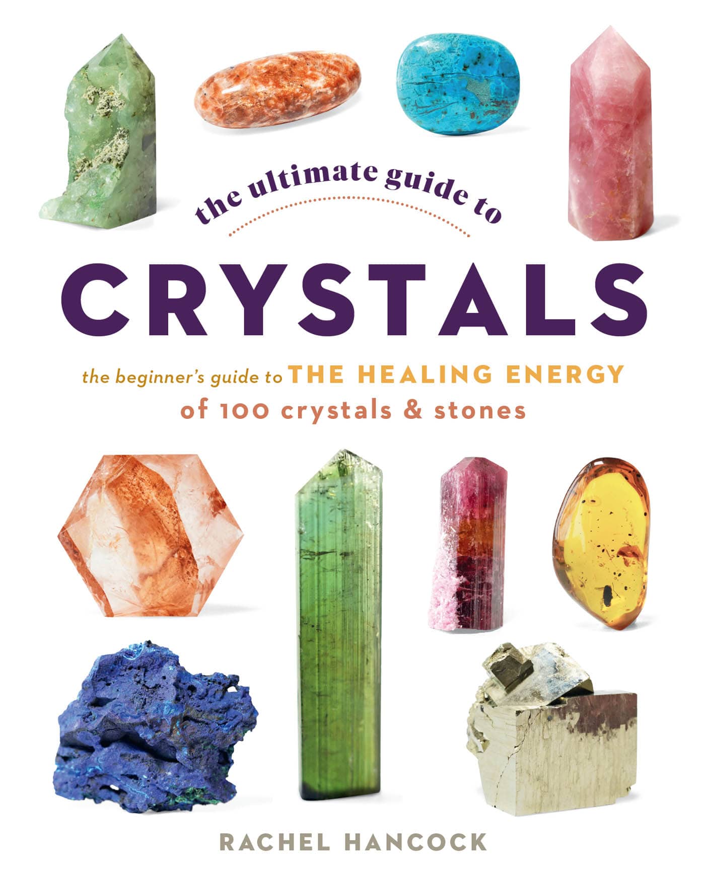 the ultimate guide to CRYSTALS the beginners guide to THE HEALING ENERGY of - photo 1