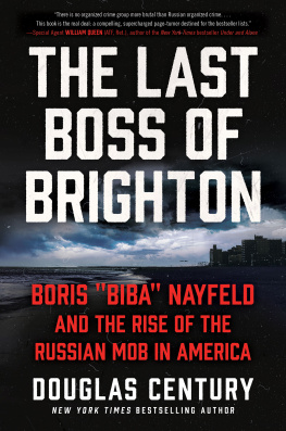 Douglas Century - The Last Boss of Brighton: Boris Biba Nayfeld and the Rise of the Russian Mob in America