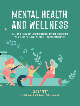 Sara Goetz - Mental Health and Wellness: Ways to Be Proactive Adn Focus on Anxiety and Depression Prevention Vs. Coping with It After Symptoms Happen