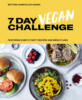 Bettina Campolucci Bordi - 7 Day Vegan Challenge: Featuring Over 70 Tasty Recipes and Menu Plans