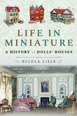 Nicola Lisle - Life in Miniature: A History of Dolls Houses