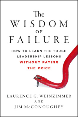 Laurence G. Weinzimmer - The Wisdom of Failure: How to Learn the Tough Leadership Lessons Without Paying the Price