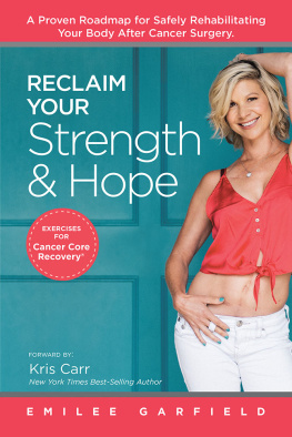 Emilee Garfield Reclaim Your Strength and Hope: Exercises for Cancer Core Recovery