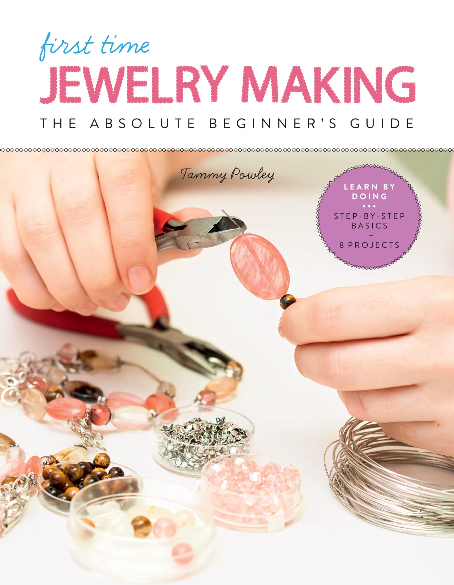 first time JEWELRY MAKING THE ABSOLUTE BEGINNERS GUIDE by Tammy Powley - photo 1