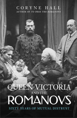 Coryne Hall Queen Victoria and The Romanovs: Sixty Years of Mutual Distrust