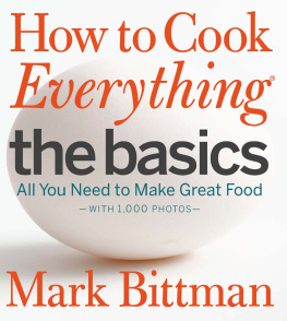 Mark Bittman How to Cook Everything The Basics: All You Need to Make Great Food -- With 1,000 Photos