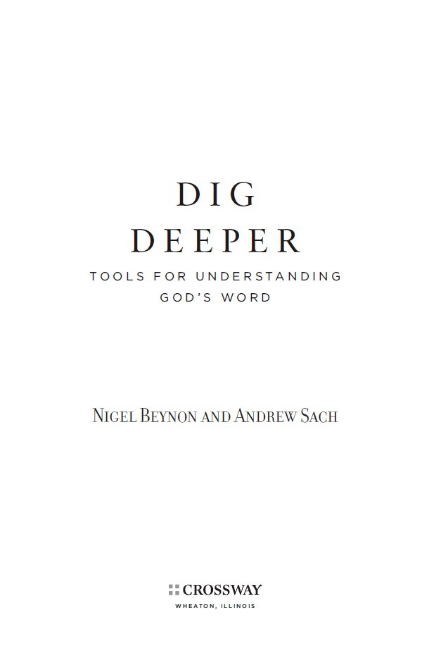 Dig Deeper Tools for Understanding Gods Word Copyright 2010 by Nigel Beynon - photo 2